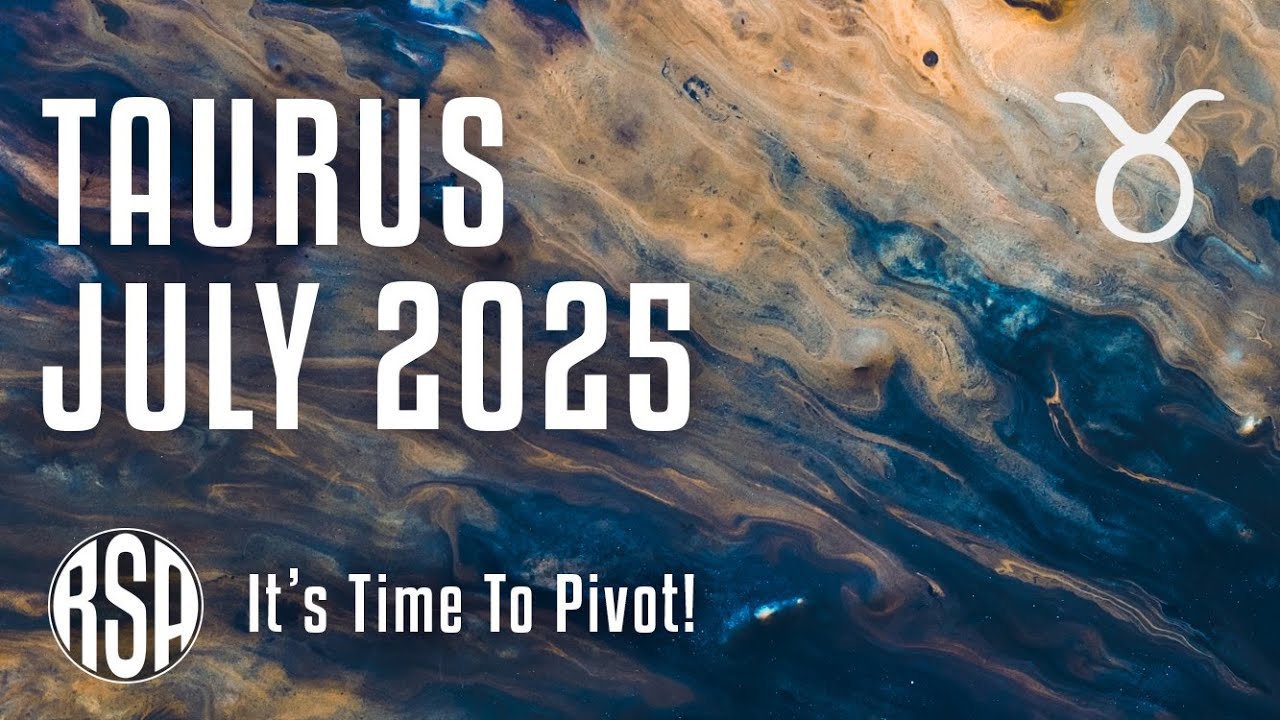 Taurus July 2025 Horoscope 🌟 It's Time To Pivot!