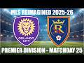 MLS REIMAGINED Premier Division 2025-26 MD25 - Orlando City SC (14th) vs Real Salt Lake (11th)