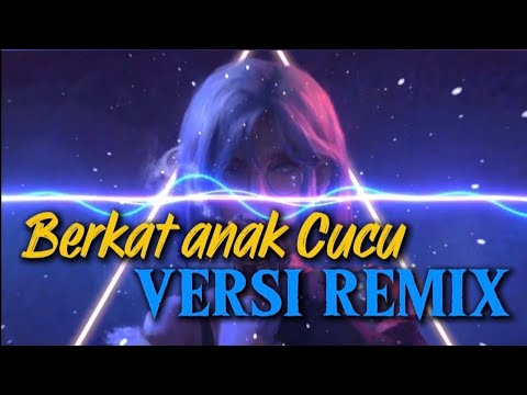 BERKAT ANAK CUCU - VERSI REMIX