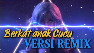 Berkat Anak Cucu  Versi Remix