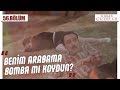 Arabası havaya uçan Kemal! - Kırgın Çiçekler 56.Bölüm