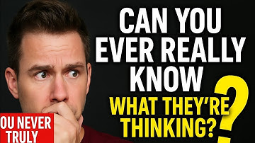 Why You’ll NEVER Truly Know What People Are Thinking – Until You Learn THIS