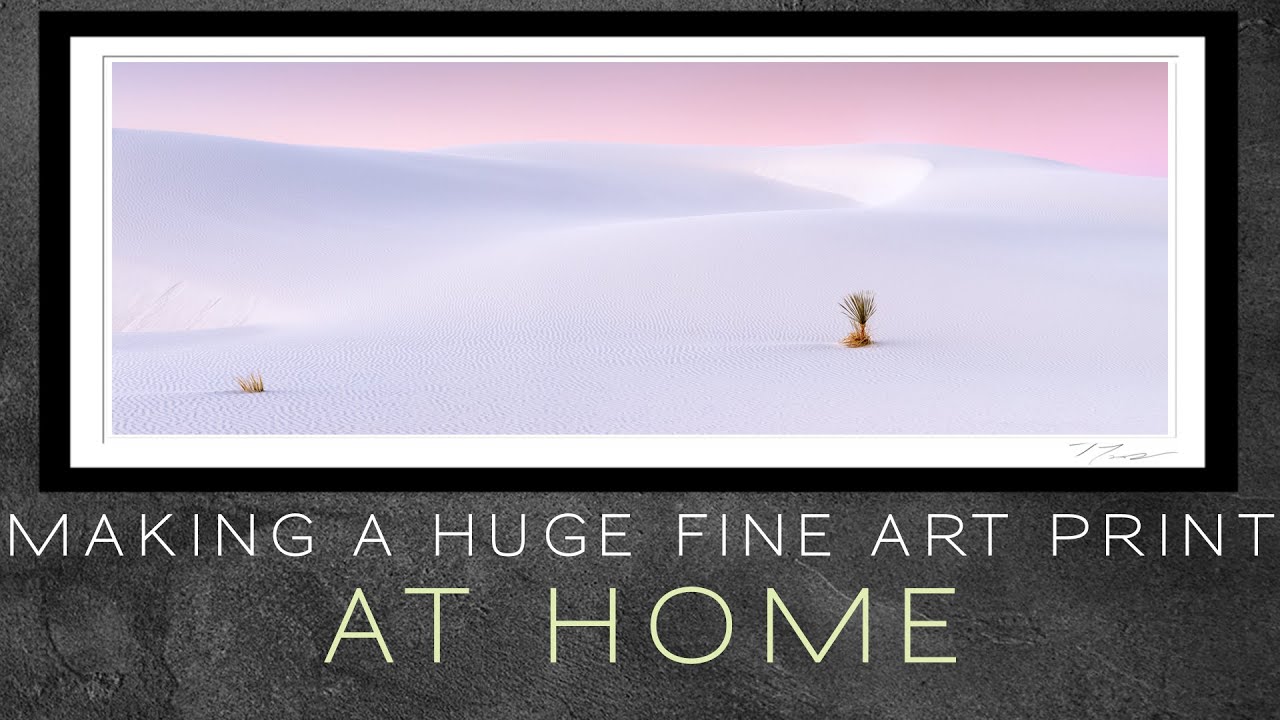 How to Make a MASSIVE Fine art print at home - Canon Pro 4000 - Landscape Photography - White Sands