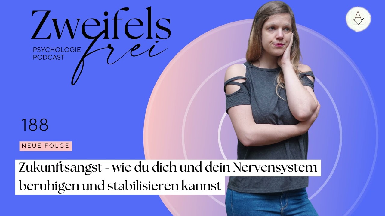 Zukunftsangst - wie du dich und dein Nervensystem beruhigen und stabilisieren kannst -  #188