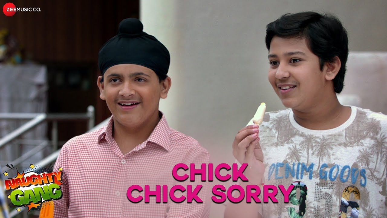Chick Chick Sorry | Naughty Gang | Gauransh, Siddharth, Muqadas | Tarannum M, Malini A & Sarwar K hindi songs youtube