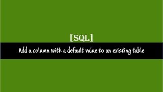 Add a column with a default value to an existing table in SQL Server