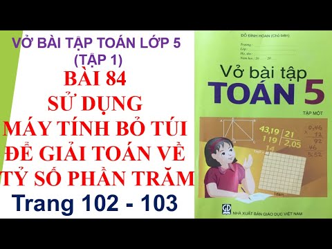 Video Bài 84 Sử dụng máy tính bỏ túi để giải toán về tỉ số... - YouTube