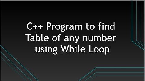 C++ Program to find Table of any number using While Loop | Simplest code in Dev Cplusplus.