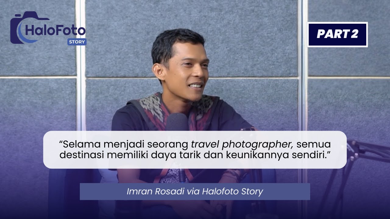 Halofoto Story Imran Rosadi Part 2 - Mencerminkan Kearifan Lokal dalam Fotografi