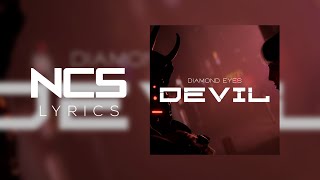 Diamond Eyes - Devil [NCS Lyrics]