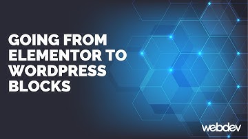 Moving Your Website from Elementor to WordPress Blocks