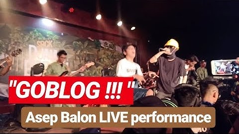 GOBLOG ASEP BALON X UDIN AND FRIEND X REZA PAHLEVI X FEBBY (LIVE PERFORMANCE)