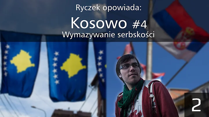 Kosowo 4/5 "Wymazywanie serbskoci" | Ryczek opowia...