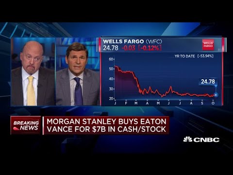 Jim Cramer on Morgan Stanley buying Eaton Vance for $7 billion