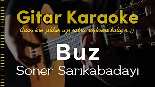 Buz - Gitar Karaoke (Soner Sarıkabadayı) #5 Ayrı Ton