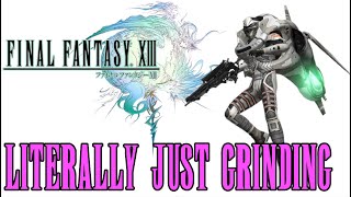 Literally Just Grinding - Final Fantasy XIII