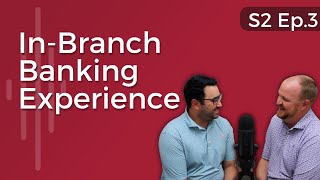 In-Branch Experience: What to Expect When You Go To The Bank - BankCents S2 Episode 3