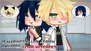 If Marinette and Adrien swapped love interest || (MLB AU)