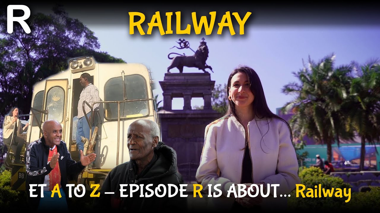 ET A to Z - Railway - Embark on an Unforgettable Journey aboard the Negus Train @ArtsTvWorld