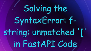 Solving the SyntaxError: f-string: unmatched 