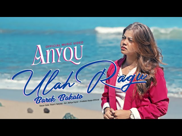 Anyqu - Ulah Ragu Barek Bakato (Official Music Video) class=