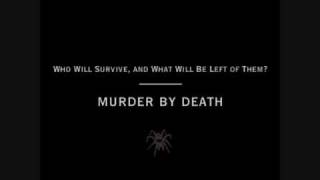 Video thumbnail of ""End of the Line" - Murder by Death"