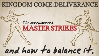 Kingdom Come Deliverance | Master Strikes Are Overpowered,Here's How To Balance It.