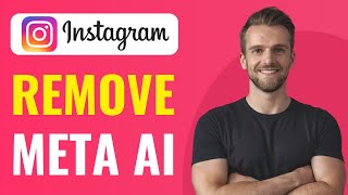 How To Remove Meta AI From Instagram - Full Guide (2024)