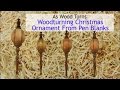 Woodturning Christmas Ornament From Pen Blanks Woodturning Christmas Ornament From Pen Blanks