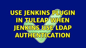 Use Jenkins plugin in tuleap when Jenkins use LDAP Authentication
