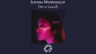 Jereena Montemayor - We're Good