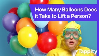 How Many Balloons Does it Take to Lift a Person? | Balloons for Kids | Ask Tappity Science Questions