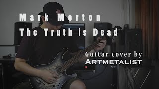 Mark Morton - The Truth is Dead (Guitar Cover) by Arther Metalist