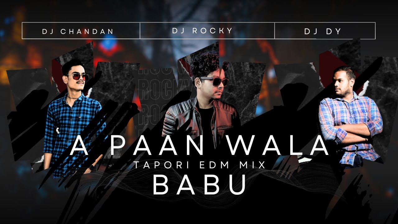 A PAAN WALA BABU   TAPORI EDM MIX   DJ ROCKY X CHANDAN X DJ DY