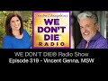 319 Vincent Genna MSW - One POWERFUL Episode on Many Topics! With Special Words to Comfort the Dying