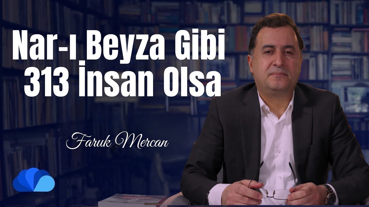 Nar-ı Beyza Gibi 313 İnsan Olsa I Not Defteri I Faruk Mercan