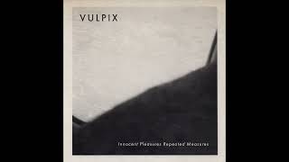 VULPIX - Innocent Pleasures, Repeated Measures (Full Album)