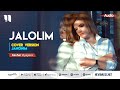 Gavhar Ziyayeva - Jalolim (cover version Janonim)