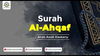 Download lagu Surah Al-Ahqaf Suara Paling Merdu Shaikh Anas Awat Kaskany