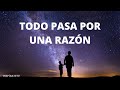 Reflexión todo pasa por una razón