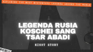 💀⚠️JANGAN NONTON SENDIRI! Kisah Horor Koschei, Sang Tsar Abadi Rusia💀
