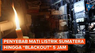 Penyebab Listrik Padam di Sumatera Selatan hingga 'Blackout' Lebih dari 5 Jam