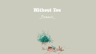 [Lyrics + Vietsub] Without You - DEAMN  #deamn #withoutyou