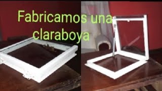 Fabricamos un claraboya