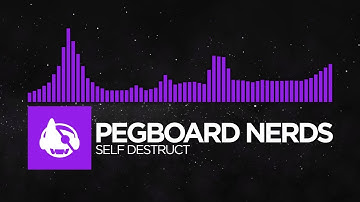 [Dubstep] - Pegboard Nerds - Self Destruct