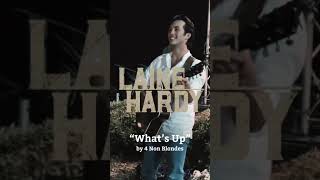 Laine Hardy | “What’s Up” by 4 Non Blondes (cover)