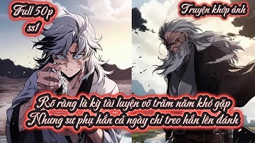 Rõ ràng là kỳ tài luyện võ trăm năm khó gặp Nhưng sư phụ hắn cả ngày chỉ treo hắn lên đánh ss1
