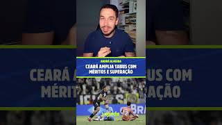 CEARÁ VENCE FORTALEZA COM MERECIMENTO E AMPLIA TABUS NO CLÁSSICO-REI