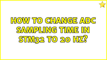 How to change adc sampling time in STM32 to 20 Hz?