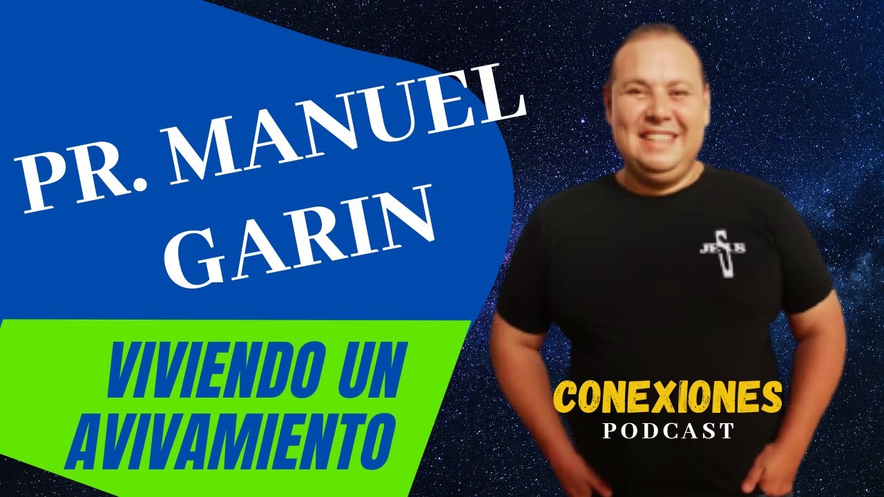 PR MANUEL GARIN VIVIENDO UN AVIVAMIENTO Conexiones Podcast 01 pr-manuel-garin-viviendo-un-avivamiento-conexiones-podcast-01